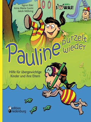 cover image of Pauline purzelt wieder--Hilfe für übergewichtige Kinder und ihre Eltern